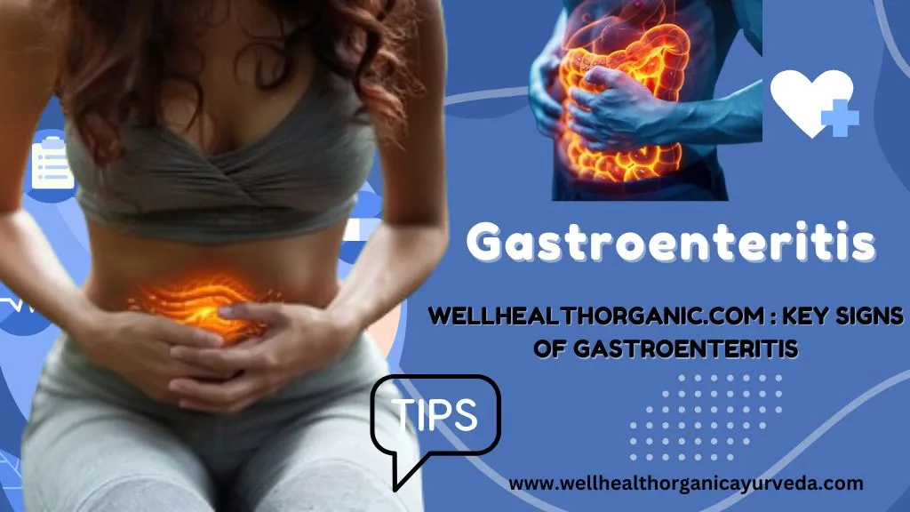 Wellhealthorganic.com : Key Signs of Gastroenteritis