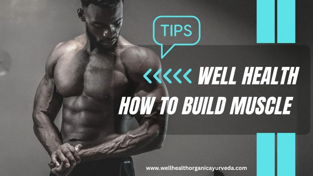 wellhealthorganic.com how to build muscle tips in hindi -next